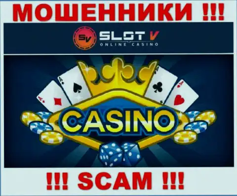 Казино - в указанной области промышляют циничные internet махинаторы Slot V Casino
