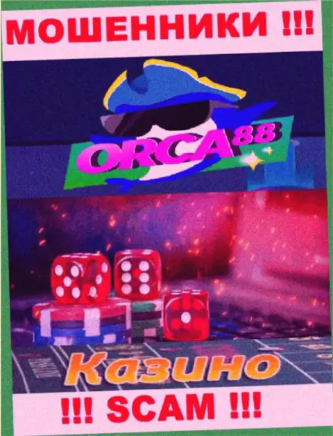 Orca88 Com - это ненадежная организация, род работы которой - Казино