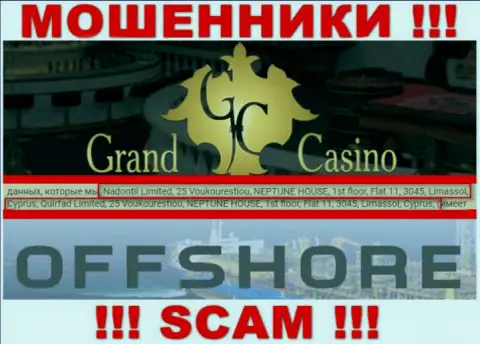 Grand Casino - это жульническая организация, которая зарегистрирована в оффшорной зоне по адресу: 25 Voukourestiou, NEPTUNE HOUSE, 1st floor, Flat 11, 3045, Limassol, Cyprus