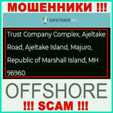 Не сотрудничайте с интернет ворюгами СейфТрейд 365 - лишают средств !!! Их адрес в офшорной зоне - Trust Company Complex, Ajeltake Road, Ajeltake Island, Majuro, Republic of Marshall Island, MH 96960