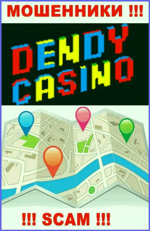 Кидалы Dendy Casino не захотели указывать на интернет-портале где именно они пустили корни