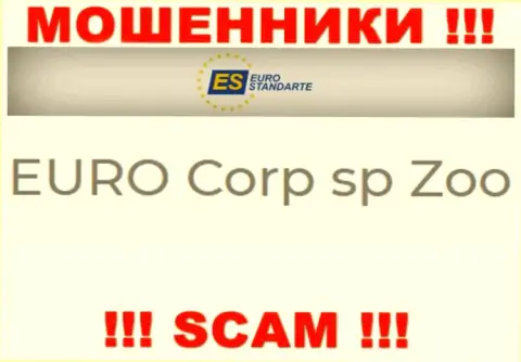 Не стоит вестись на инфу о существовании юр лица, EuroStandarte - EURO Corp sp Zoo, все равно лишат денег