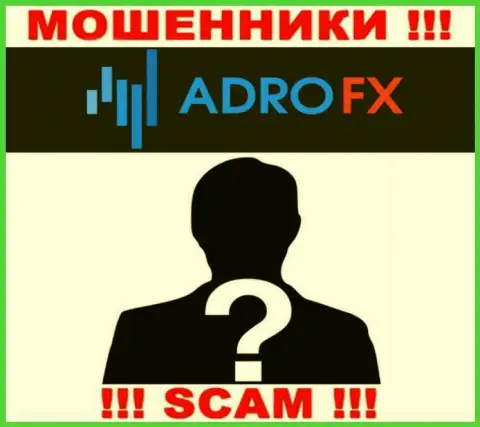 На web-портале компании AdroFX нет ни слова о их непосредственных руководителях - это АФЕРИСТЫ !!!