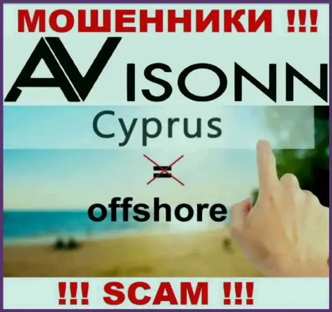 Avisonn специально осели в оффшоре на территории Cyprus - это МОШЕННИКИ !!!