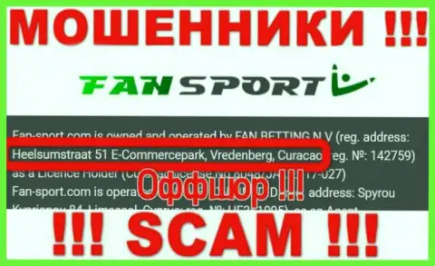 Кидалы FanSport скрылись в оффшорной зоне: Heelsumstraat 51 E-Commercepark, Vredenberg, Curacao, а значит они беспрепятственно имеют возможность сливать