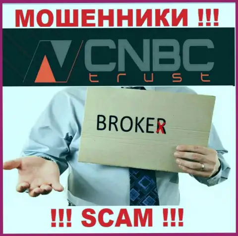 Довольно опасно взаимодействовать с CNBC Trust их работа в сфере Брокер - противоправна