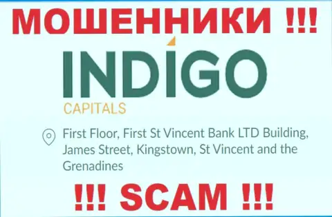 БУДЬТЕ КРАЙНЕ БДИТЕЛЬНЫ, IndigoCapitals Com спрятались в оффшоре по адресу First Floor, First St Vincent Bank LTD Building, James Street, Kingstown, St Vincent and the Grenadines и оттуда отжимают вклады