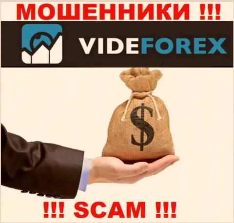 VideForex Com не дадут Вам вернуть деньги, а еще и дополнительно комиссионные сборы потребуют