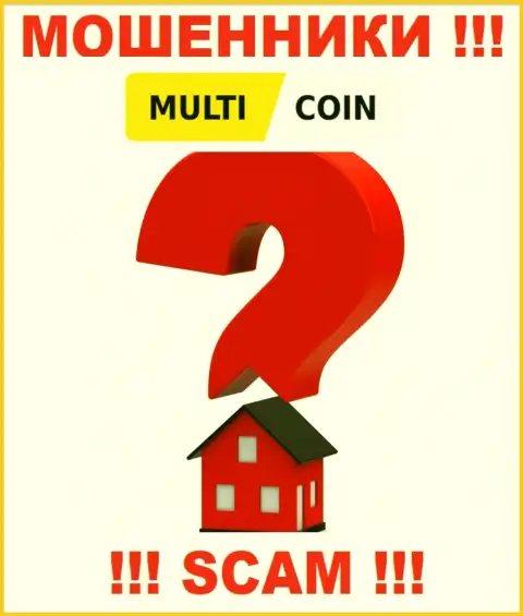 MultiCoin Pro отжимают денежные средства людей и остаются без наказания, местонахождение не представляют